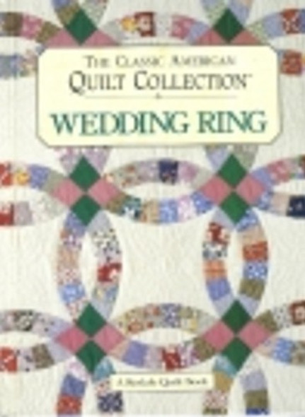 The Classic American Quilt Collection: Wedding Ring front cover by Karen Costello Soltys, ISBN: 0875966837