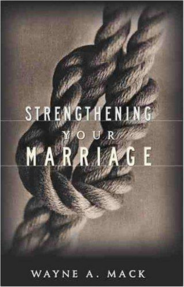 Strengthening Your Marriage front cover by Wayne A. Mack, ISBN: 0875523854