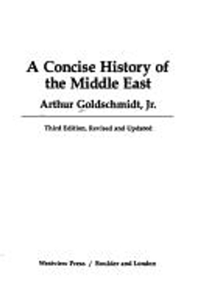 A Concise History of the Middle East front cover by Arthur Goldschmidt Jr., ISBN: 0813304725