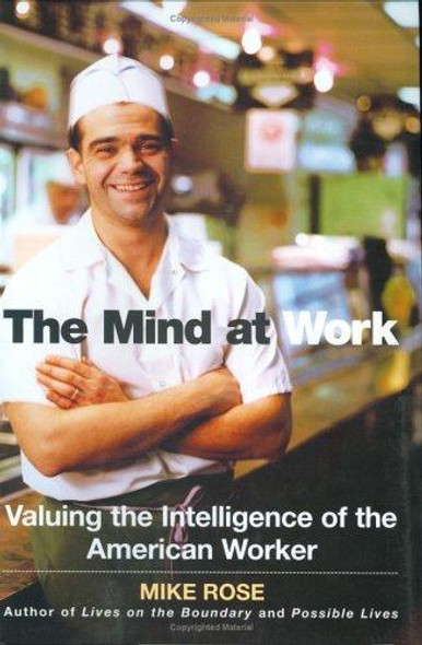 The Mind at Work: Valuing the Intelligence of the American Worker front cover by Mike Rose, ISBN: 0670032824