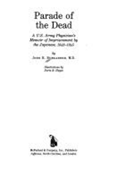 Parade of the Dead: A U.S. Army Physician's Memoir of Imprisonment by the Japanese, 1942-1945 front cover by John R. Bumgarner, ISBN: 0786401311