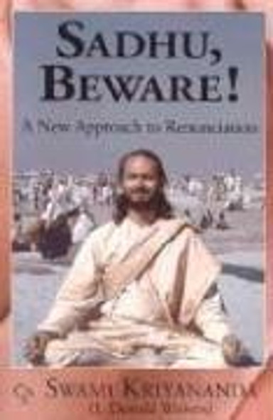 Sadhu, Beware! A New Approach to Renunciation front cover by Swami Kriyananda, ISBN: 1565892143