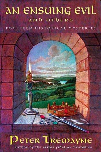 An Ensuing Evil and Others: Fourteen Historical Mysteries front cover by Peter Tremayne, ISBN: 0312342284