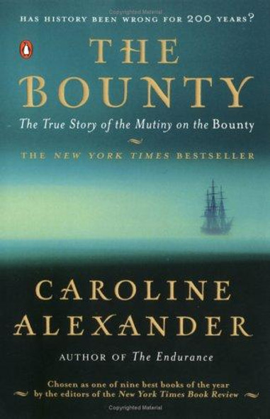 The Bounty: the True Story of the Mutiny On the Bounty front cover by Caroline Alexander, ISBN: 0142004693