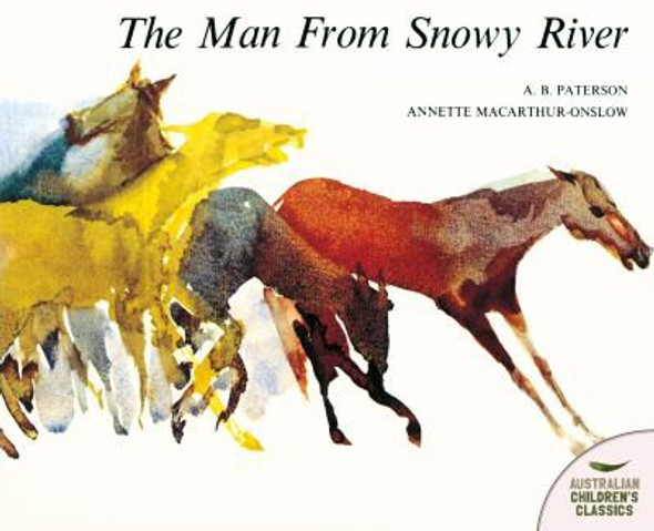 The Man from Snowy River front cover by A.B. Paterson, Annette MacArthur-Onslow, ISBN: 0207157081