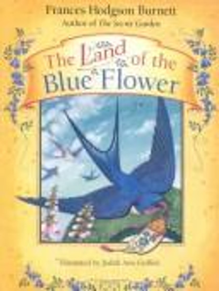 The Land of the Blue Flower front cover by Frances Hodgson Burnett, Judith Ann Griffith, ISBN: 0915811464