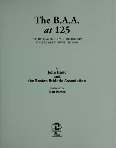 B.A.A. at 125: The Colorful History of the Boston Athletic Association front cover by John Hanc, ISBN: 1613211988