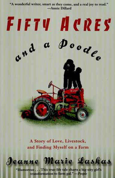 Fifty Acres and a Poodle: A Story of Love, Livestock, and Finding Myself on a Farm front cover by Jeanne Marie Laskas, ISBN: 055338015X