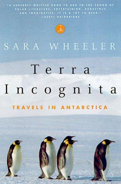 Terra Incognita: Travels in Antarctica front cover by Sara Wheeler, ISBN: 0375753389