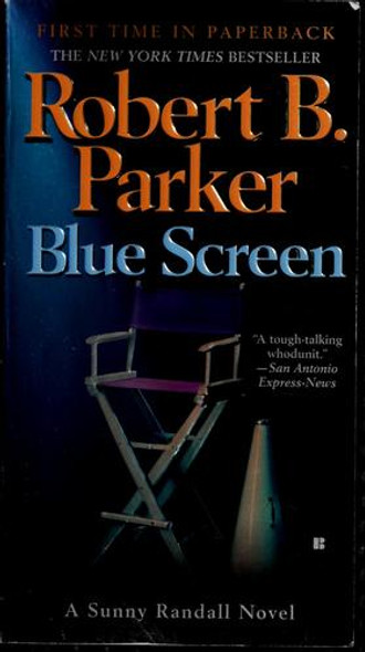 Blue Screen (Sunny Randall) front cover by Robert B. Parker, ISBN: 0425215989