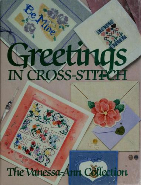 Greetings In Cross-Stitch: the Vanessa-Ann Collection front cover by The Vanessa-Ann Collection, ISBN: 0848707001