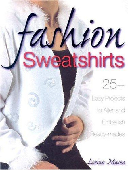 Fashion Sweatshirts front cover by Lorine Mason, ISBN: 0873499123