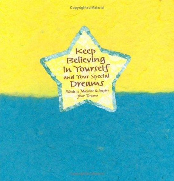 Keep Believing in Yourself and Your Special Dreams: Words to Motivate and Inspire Your Dreams front cover by Blue Mountain Arts, ISBN: 088396614X
