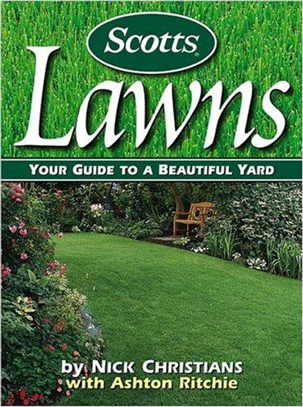 Scotts Lawns: Your Guide to a Beautiful Yard front cover by Scotts, Nick Christians, ISBN: 0696212706