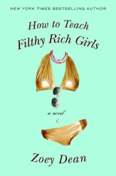 How to Teach Filthy Rich Girls front cover by Zoey Dean, ISBN: 0446697184