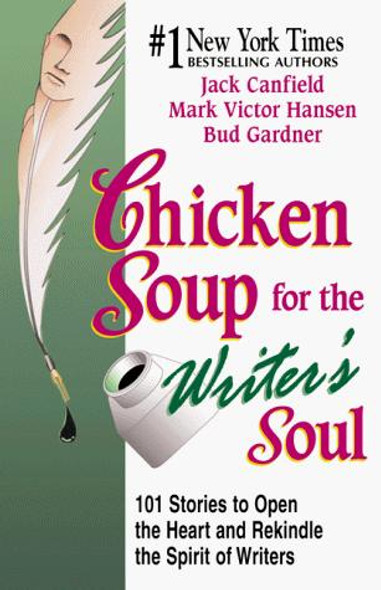 Chicken Soup for the Writers Soul : Stories to Open the Heart and Rekindle the Spirit of Writers front cover by Jack Canfield, Bud Gardner, Mark Victor Hansen, ISBN: 1558747699