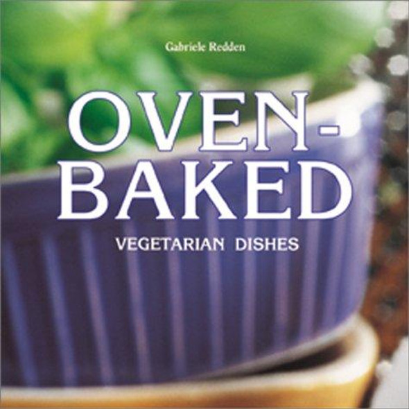 Oven-Baked Dishes: Vegetarian Style front cover by Gabriele Redden, ISBN: 0764112791