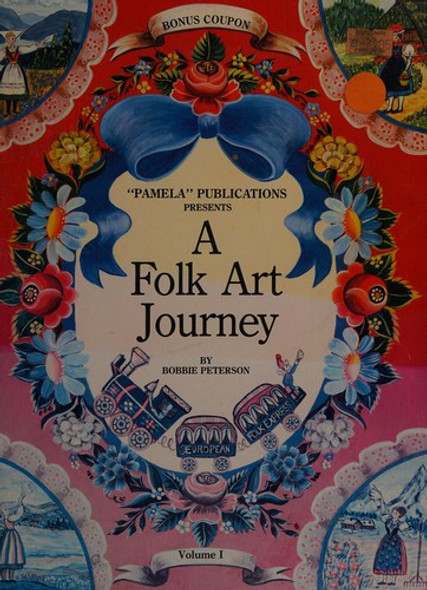 A Folk Art Journey, Vol. 1 front cover by Bobbie Peterson, ISBN: 0938003054