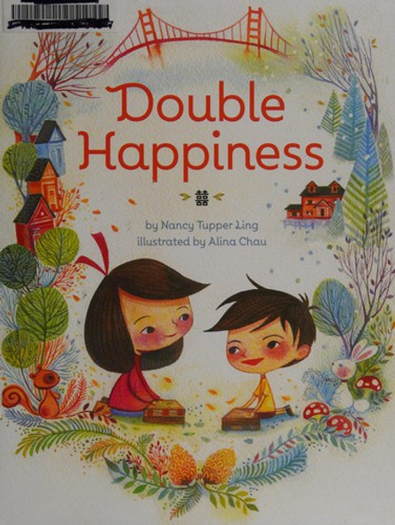 Double Happiness front cover by Nancy Tupper Ling, Alina Chau, ISBN: 1452129185