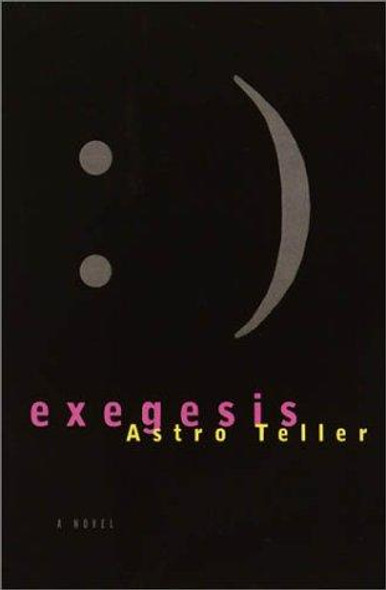 Exegesis front cover by Astro Teller, ISBN: 037570051X