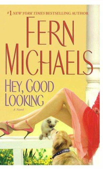 Hey, Good Looking: a Novel front cover by Fern Michaels, ISBN: 074347743X