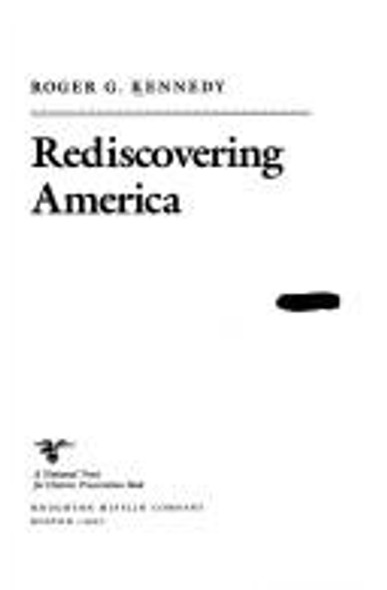 Rediscovering America: Journeys Through Our Forgotten Past front cover by Roger G. Kennedy, ISBN: 0395551099