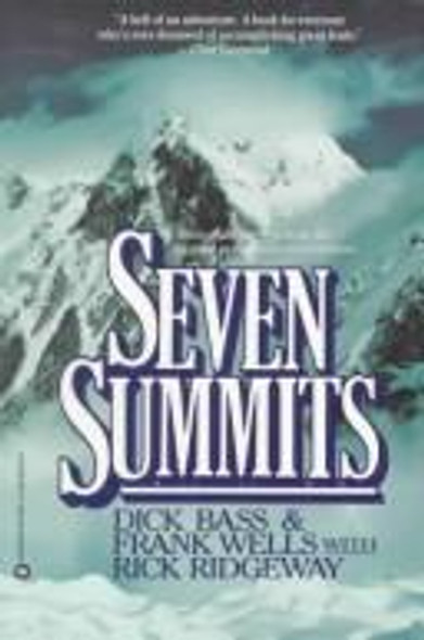 Seven Summits front cover by Dick Bass, Frank Wells, Rick Ridgeway, ISBN: 0446385166