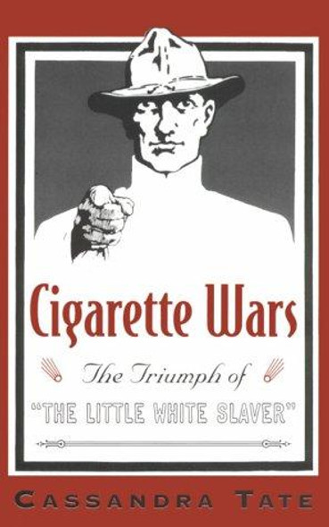Cigarette Wars: The Triumph of "The Little White Slaver" front cover by Cassandra Tate, ISBN: 0195140613