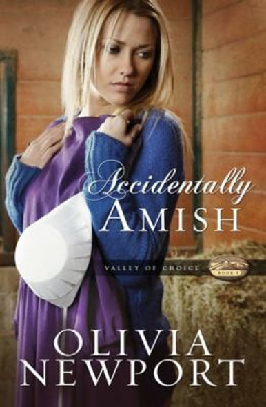 Accidentally Amish 1 Valley of Choice front cover by Newport, Olivia, ISBN: 1616267127