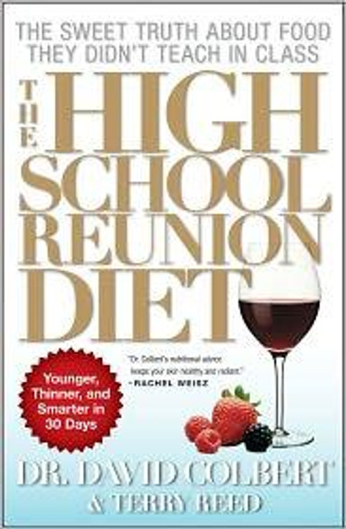 The High School Reunion Diet: Younger, Thinner, and Smarter in 30 Days front cover by David A.  M.D. Colbert, ISBN: 1439128634
