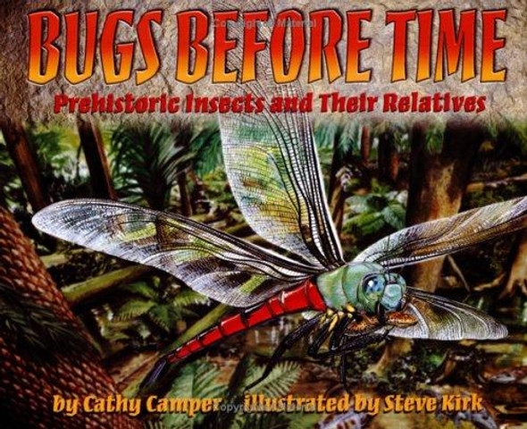 Bugs Before Time: Prehistoric Insects and Their Relatives front cover by Cathy Camper, ISBN: 0689820925