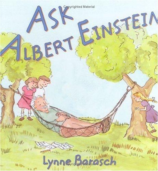 Ask Albert Einstein front cover by Lynne Barasch, ISBN: 0374304351
