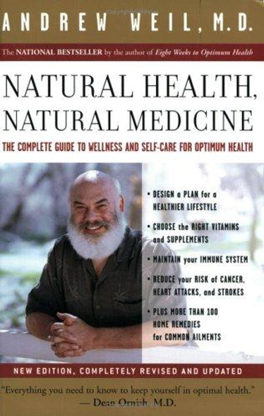 Natural Health, Natural Medicine: The Complete Guide to Wellness and Self-Care for Optimum Health front cover by Andrew Weil, ISBN: 0618479031