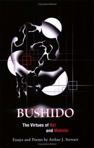 Bushido: The Virtues of Rei and Makoto front cover by Arthur J. Stewart, ISBN: 0965895068