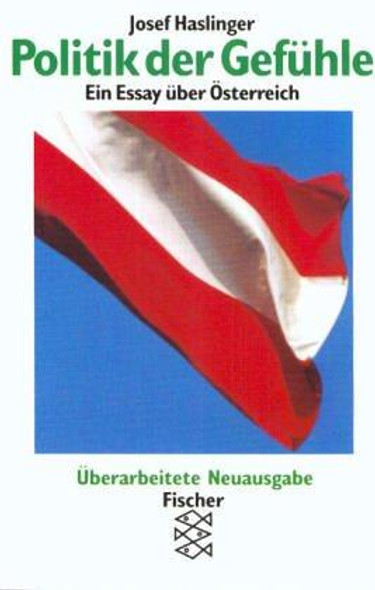 Politik der Gefühle: Ein Essay über Österreich (German Edition) front cover by Josef Haslinger, ISBN: 3596123658