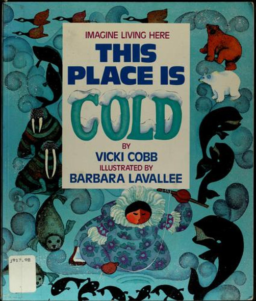 This Place Is Cold front cover by Vicki Cobb, Barbara LaVallee, ISBN: 0802773400