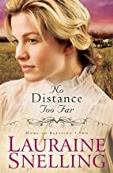 No Distance Too Far 2 Home to Blessing Series front cover by Lauraine Snelling, ISBN: 0764206109