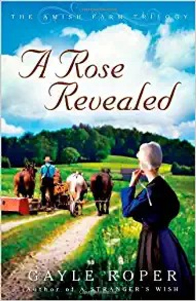 A Rose Revealed 3 Amish Farm Trilogy front cover by Gayle Roper, ISBN: 0736925880