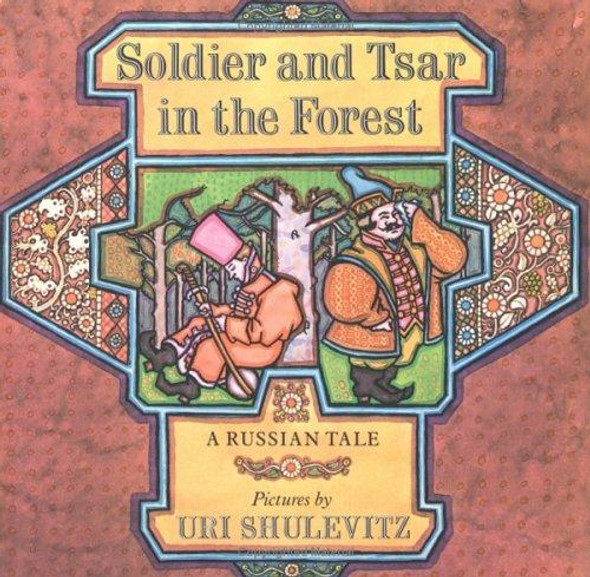 Soldier and Tsar in the Forest: A Russian Tale front cover by Uri Shulevitz, ISBN: 0374371261