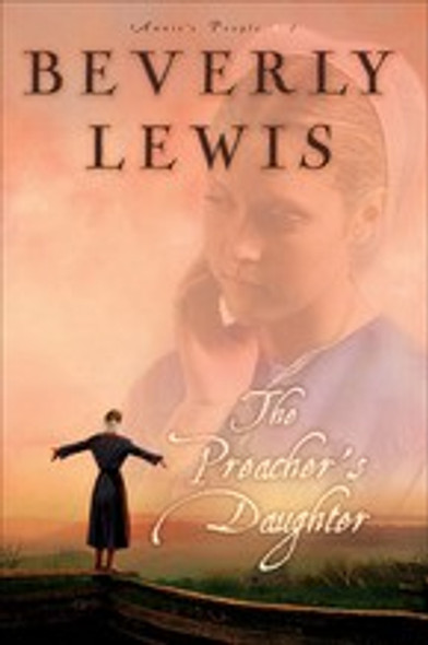 The Preacher's Daughter 1 Annie's People front cover by Beverly Lewis, ISBN: 0764201050