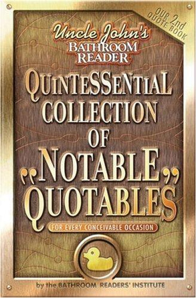 Uncle John's Quintessential Collection of Notable Quotables: For Every Conceivable Occasion (Uncle John's Bathroom Reader) front cover by Bathroom Readers' Institute, ISBN: 1592236898