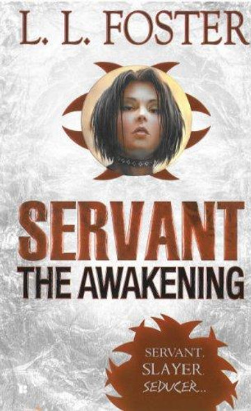 Servant: the Awakening front cover by L.L. Foster, ISBN: 0425218740