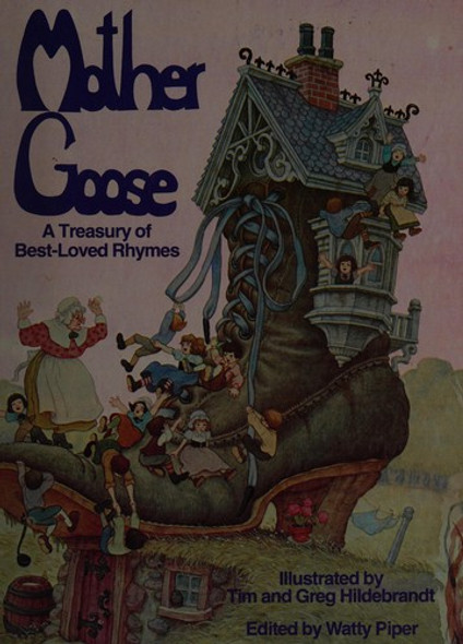 Mother Goose: A Treasury of Best-Loved Rhymes front cover by Tim Hildebrant, Greg Hildebrant, Watty Piper, ISBN: 0448472309