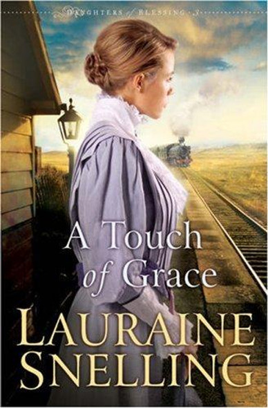 A Touch of Grace 3 Daughters of Blessing front cover by Lauraine Snelling, ISBN: 0764228110