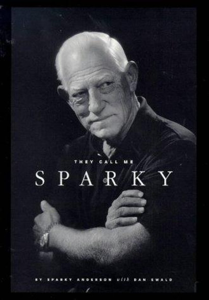 They Call Me Sparky front cover by Sparky Anderson, Dan Ewald, ISBN: 1886947236