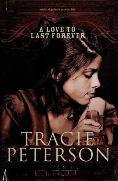 A Love to Last Forever 2 Brides of Gallatin County front cover by Tracie Peterson, ISBN: 0764201492