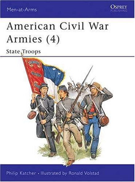 American Civil War Armies (4) : State Troops (Men-At-Arms Series, 190) front cover by Philip Katcher, ISBN: 0850457475