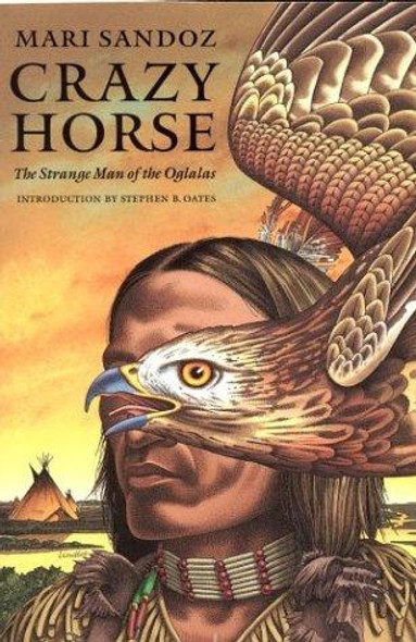Crazy Horse: The Strange Man of the Oglalas (50th Anniversary Edition) front cover by Mari Sandoz, ISBN: 0803292112