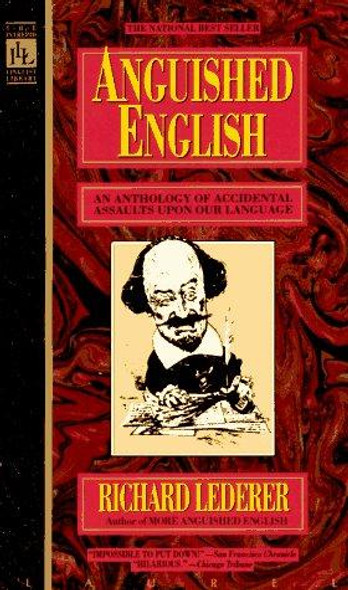 Anguished English: an Anthology of Accidental Assaults Upon Our Language front cover by Richard Lederer, ISBN: 044020352X