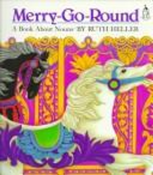 Merry-Go-Round: A Book About Nouns front cover by Ruth Heller, ISBN: 0448403153